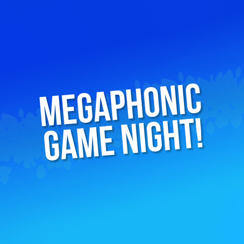 Megaphonic Game Night